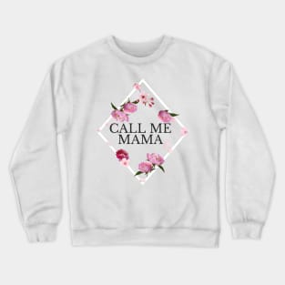 Call me Mama Crewneck Sweatshirt